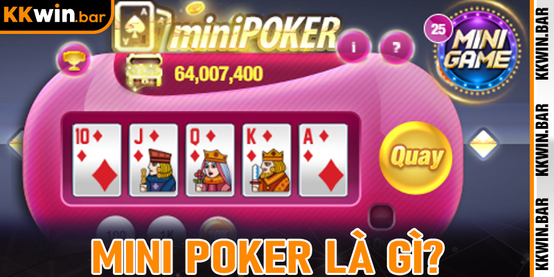 Mini Poker là gì?Giải mã trò chơi bài thú vị