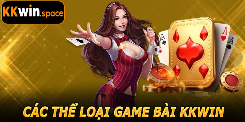 Các Thể Loại Game Bài KKwin Phổ Biến
