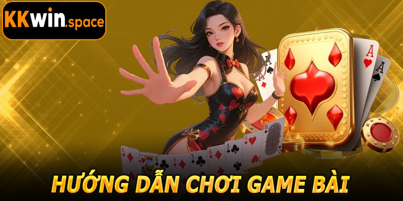 Hướng Dẫn Chơi Game Bài KKwin