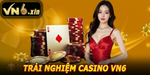 Trải Nghiệm Casino VN6 – Giải Trí Mượt Mà, Rinh Thưởng Liền Tay