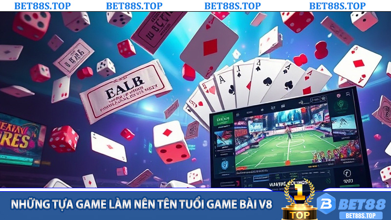 Những tựa game làm nên tên tuổi Game Bài V8