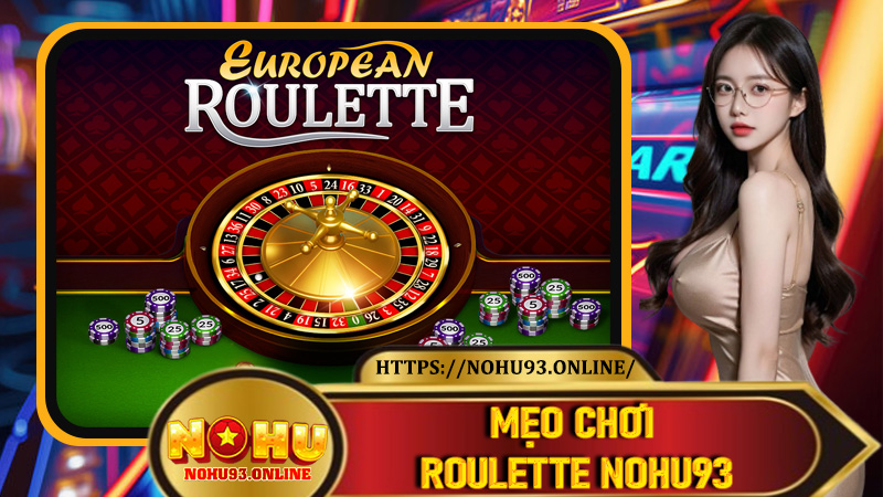Mẹo Chơi Roulette Nohu93 - Khám Phá Thuật Toán, Xác Suất Và Chiến Lược Thực Dụng