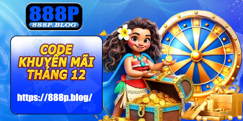 Code Khuyến Mãi Tháng 12 888P Cực Hấp Dẫn