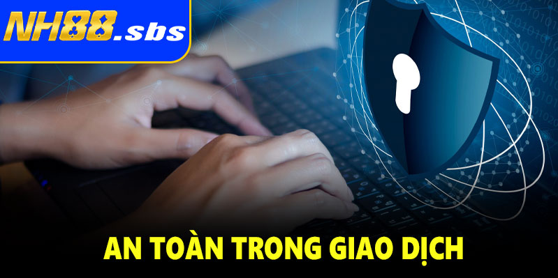 An toàn trong giao dịch nạp rút tại NH88