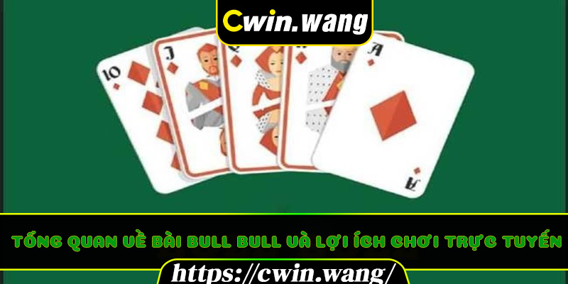 Tổng quan về Bài Bull Bull và lợi ích chơi trực tuyến
